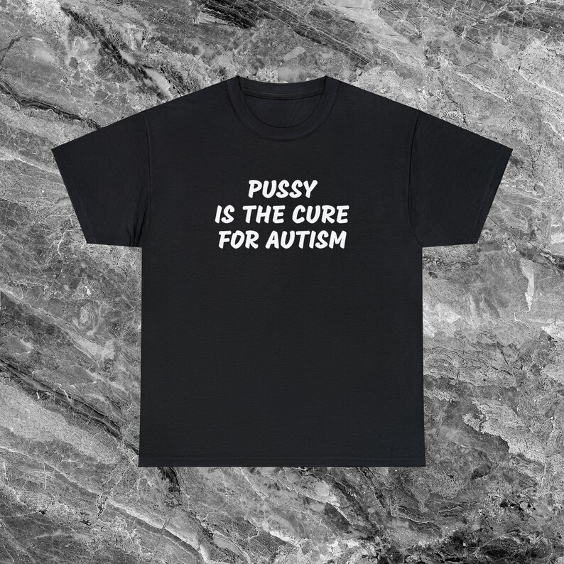 Autism Shirt Offensive T Shirt Funny Meme Shirt Cringe Shirt Embarrassed Shirt Inappropriate Shirt Gag Gift Dumb Shirts that go hard Cursed Black