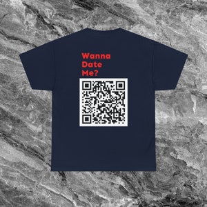 Wanna Date Me QR Code Shirt Instagram Shirt Personalisiertes QR Code Shirt Individuell QR Code Social Media Qr Code Shirt Ironische Shirt Navy