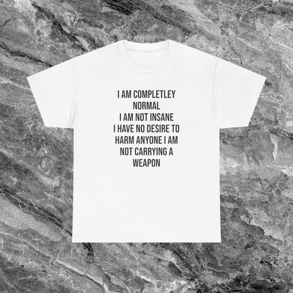 Insane Shirt Funny Meme Shirt Inappropriate Shirt Unhinged Shirt Ironic Shirt Sarcastic Shirt that go hard Weird Shirt Cursed Shirt Gift