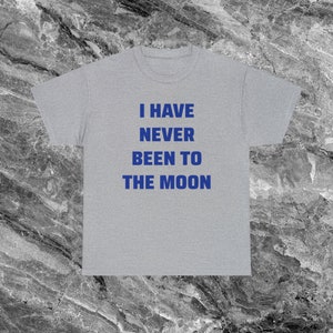 Never Been to the Moon Shirt Weltraum Geschenk Alien Astronaut Shirt Lustige Meme Shirt Ironische Shirt sarkastische Shirt ästhetische Shirt Sport Grey