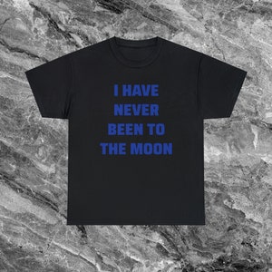 Never Been to the Moon Shirt Weltraum Geschenk Alien Astronaut Shirt Lustige Meme Shirt Ironische Shirt sarkastische Shirt ästhetische Shirt Black