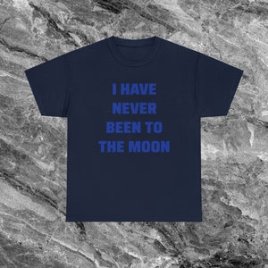 Never Been to the Moon Shirt Weltraum Geschenk Alien Astronaut Shirt Lustige Meme Shirt Ironische Shirt sarkastische Shirt ästhetische Shirt Navy