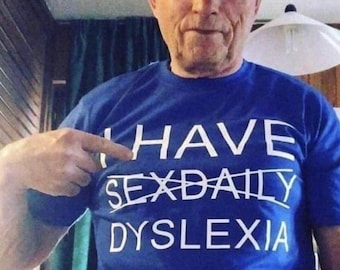 Dyslexia Grandpa Shirt Offensive Shirt Funny Meme Shirt Cringe Shirt Embarrassed Shirt Inappropriate Shirt Gag Gift Dumb Shirts that go hard