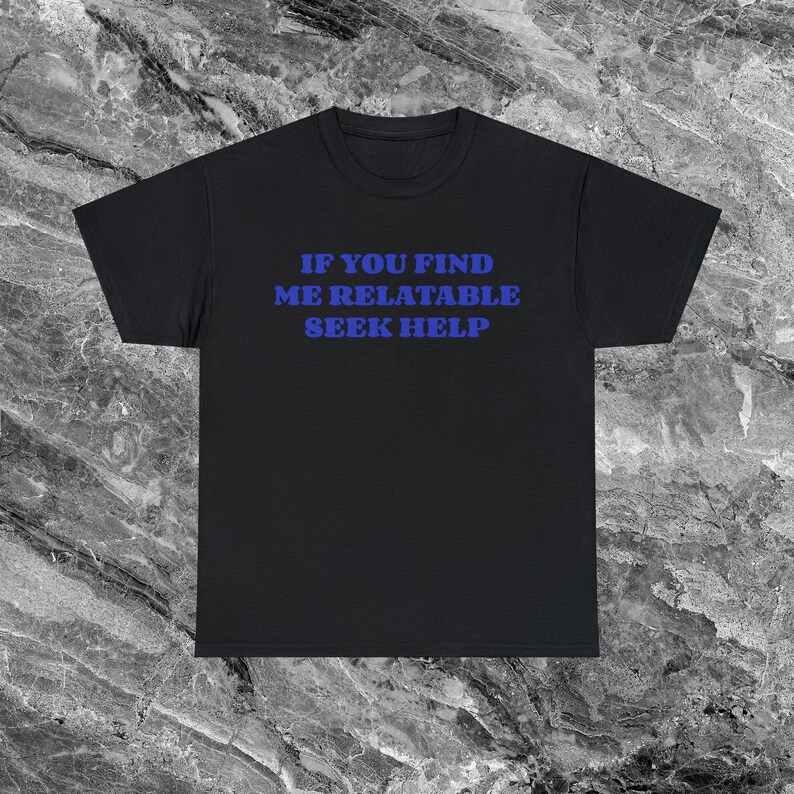 Seek Help Unhinged Shirt Shirt Funny Meme Shirt Ironic Shirt Sarcastic Shirt funny Shirts that go hard Weird Shirt Gag Gift Cursed Shirt Black