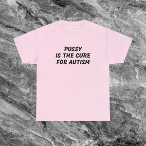 Autism Shirt Offensive T Shirt Funny Meme Shirt Cringe Shirt Embarrassed Shirt Inappropriate Shirt Gag Gift Dumb Shirts that go hard Cursed Light Pink