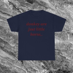 Shirt van de ezel beledigend T-shirt grappig meme-shirt ineenkrimpen shirt beschaamd shirt ongepast shirt stom shirts die hard gaan Ironisch shirt Navy