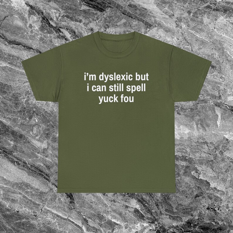 Dyslexic but I Can Still Spell Dyslexia Shirt Husband Gift Funny Dad ...