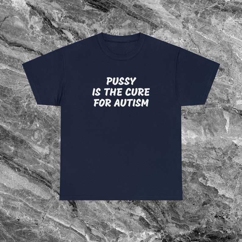 Autism Shirt Offensive T Shirt Funny Meme Shirt Cringe Shirt Embarrassed Shirt Inappropriate Shirt Gag Gift Dumb Shirts that go hard Cursed Navy