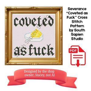 Puede incluir: Arte de punto de cruz en un marco dorado con las palabras "coveted as fuck" en negro. La imagen incluye un diseño de huevo frito. El texto a la derecha dice "Severance 'Coveted as Fuck' Cross Stitch Pattern by South Sapien Studio."