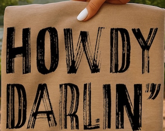 Howdy Darlin, Digital File for Sublimation, DTF, Screen Print, Vinyl, SVG PNG