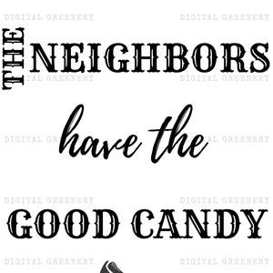 Los vecinos tienen los buenos dulces, signos de halloween svg, dulces de halloween svg, halloween, svg, png, jpg, signo de halloween svg, decoración de halloween