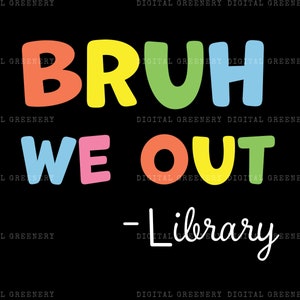 Bruh We Out Svg, Bruh Library Svg, Bruh We Out Svg, Último dia de aula Svg, Biblioteca de fim de ano Svg, Camiseta engraçada de bibliotecário, Biblioteca Svg