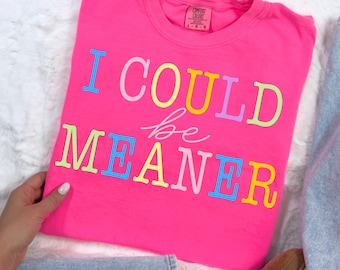 I Could Be Meaner Svg Png, Be Meaner, Funny Humor Png, Sarcasm Png, Funny Quote Png, Popular Trendy svg png, Mental Health Png Sublimation