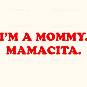 Im a Mommy Mamacita Png Svg, Mommy Mamacita Svg Png, Funny Mom Png