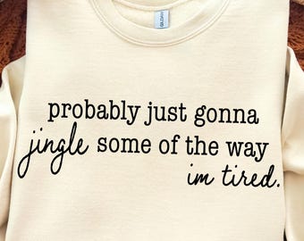 Funny Christmas Sweatshirt, Tired Humor Holiday Graphic (Digital Download)