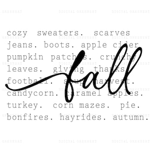 Pode incluir: Uma impress&atilde;o gr&aacute;fica em preto e branco com a palavra fall em uma letra cursiva grande sobreposta a uma lista de palavras que inclui cozy sweaters, scarves, jeans, boots, apple cider, pumpkin patches, crunchy leaves, giving thanks, football, soup, harvest, candycorn, caramel apples, turkey, corn mazes, pie, bonfires, hayrides e autumn.