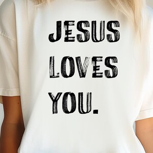 Jesus Loves You Svg Png, Jesus Svg, Christian Svg Design, Bible Verse Svg, Faith Svg, Jesus Shirt Design Png, Love Like Jesus Svg, Love Svg