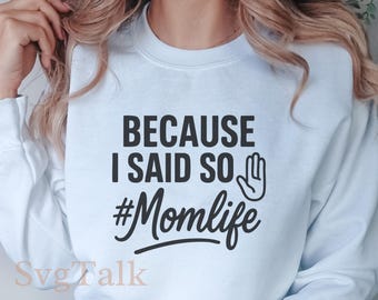 Funny Momlife SVG: Because I Said So - Cricut, Silhouette (Digital Download)