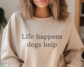 Life Happens Dogs Help SVG PNG | Funny Dog Lover Pet Mom Shirt Design | Cricut Silhouette Cut File | Digital Download