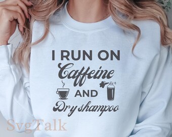 Caffeine and Dry Shampoo SVG PNG | Funny Mom Life Shirt Design | Cricut Silhouette Cut File | Digital Download