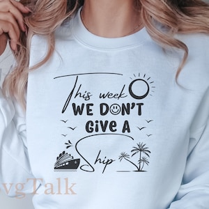 This Week we don&#39;t give a Ship Svg | Cruise ship Svg | Cousins Crew Svg | Cruise Ship Svg | Adventure Svg | Vacations Svg | Summer Vibes Svg