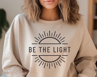 Be The Light SVG PNG | Christian Faith Inspirational Shirt Design | Cricut Silhouette Cut File | Digital Download