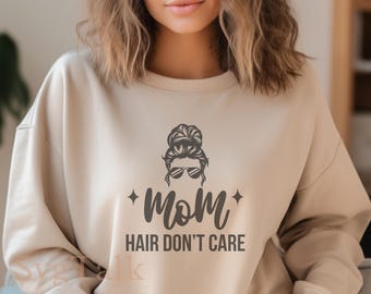 Mom Hair Don’t Care SVG | Funny Messy Bun Momlife Quote | Cricut Cut File for Shirts & Mugs | Mom of girls Svg | Busy Motherhood Mama Svg