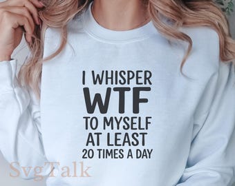 I Whisper WTF SVG PNG | Sarcastic Funny Adult Humor Shirt Design | Cricut Silhouette Cut File | Digital Download