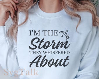 I'm the Storm They Whispered About SVG, Empowering Women Quote (Digital Download)