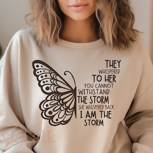 They Whispered To Her You Cannot Withstand The Storm She Whispered Back I Am The Storm, Butterfly PNG, SVG Cut File Cricut, Silhouette Print