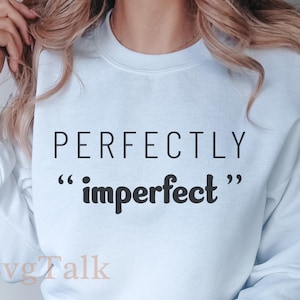 PNG SVG perfeitamente imperfeito | Arquivo de corte de citação de amor-próprio | Frase SVG positiva Cricut Design de saúde mental | Sublimação de afirmação positiva