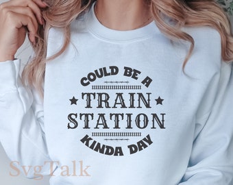 Western Cowboy Quote SVG PNG | Train Station Kinda Day Shirt Design | Country Cricut Silhouette Cut File | Digital Download