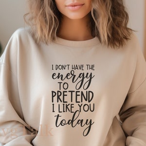 Sarcastic Sassy Quote SVG: I Don&#39;t Have The Energy (Digital Download)