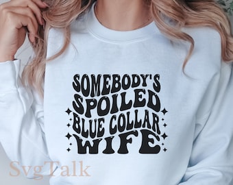 Spoiled Blue Collar Wife SVG PNG | Funny Truck Wife Country Shirt Design | Cricut Silhouette Cut File | Digital Download