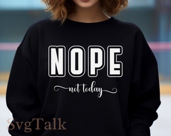 Não, hoje não! Arquivo SVG e PNG | Design sarcástico e engraçado para camiseta de mãe | Arquivo de corte para Cricut e Silhouette | Download digital