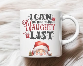 May include: White ceramic mug with the text "I CAN get you on The NAUGHTY LIST" in red and black. A cartoon Santa Claus peeks from the bottom. The mug has a white handle and is a festive holiday item.