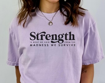 Strength Is What We Gain Shirt | Comfort Colors 1717 | Mental Health Tee | Inspirational Quote Top | Motivational Gift | Boho Retro Text
