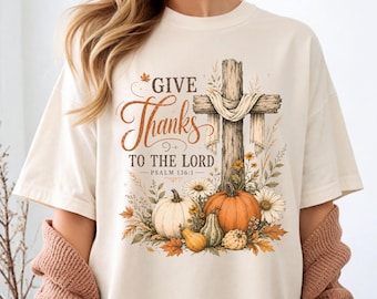 Give Thanks Shirt | Comfort Colors 1717 | Thanksgiving Cross Tee | Christian Autumn T-shirt | Psalm 136 1 Top | Fall Pumpkin Faith Gift