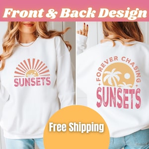Suéter Forever Chasing Sunsets, camisetas de verano con puestas de sol, estampado delantero y trasero, amantes de las puestas de sol, suéter Cool Nights, camisa de playa, ropa para viajes a la playa