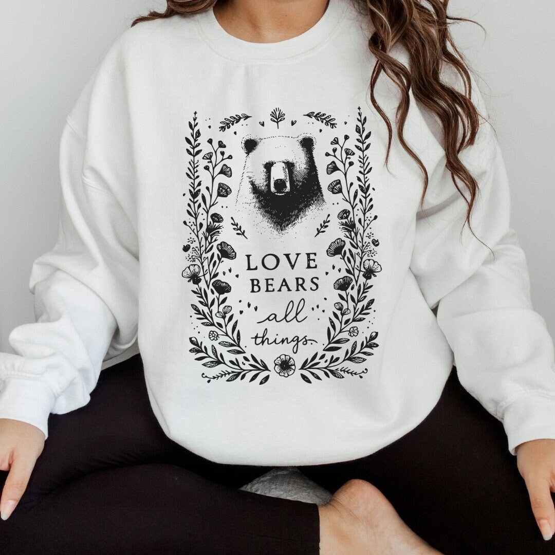 Love Bears All Things Teddy Sweatshirt