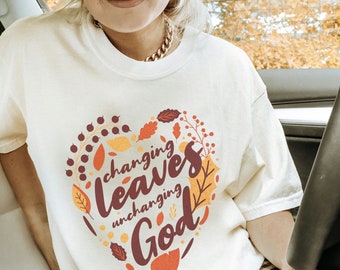 Changing Leaves Unchanging God Fall Graphic Tee, Comfort Colors® Autumn Faith Shirt, Christian Fall Leaves Heart Design, Seasonal Fashion