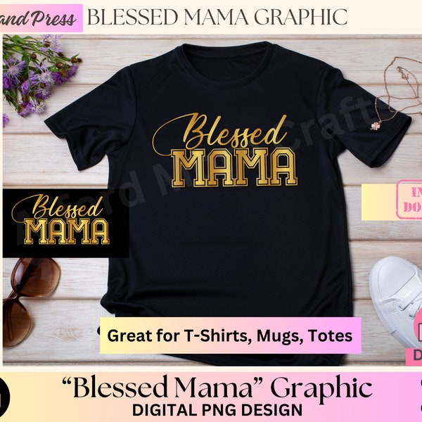 Blessed Mama T-shirt Design, Mom Shirt, Mother's Day, gift for mom, Mom Birthday, PNG File, Tote bag design, Mom mug