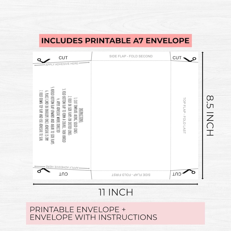 May include: Printable A7 envelope template with instructions for folding and applying adhesive. The template is 8.5 inches by 11 inches.