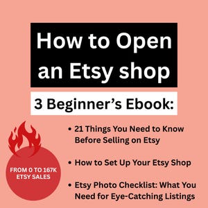 May include: A peach-colored graphic with the text "How to Open an Etsy shop." Below, it reads "3 Beginner's Ebook:" with bullet points listing topics like setting up a shop and photo checklists. A red circle with flames and the text "FROM 0 TO 167K ETSY SALES" is in the lower left.