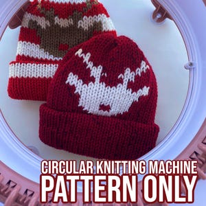 May include: Two knitted beanies. One is red with a white snowflake design, and the other is red, white, and brown with a reindeer design. The text on the image reads "CIRCULAR KNITTING MACHINE PATTERN ONLY."