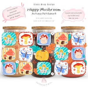 May include: A digital glass wrap design titled Happy Mushroom Autumn Patchwork featuring illustrations of mushrooms, pumpkins, and butterflies in square frames. Text includes Instant Digital Download, No Physical Product, and 16 oz Libbey Glass Can.