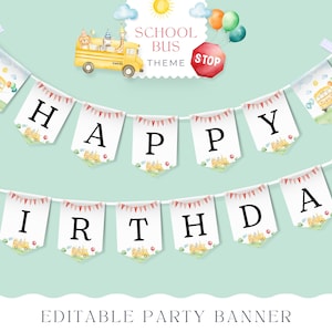 Op de afbeelding: Een feestbanner met de woorden "HAPPY BIRTHDAY" in zwarte letters. De banner heeft een schoolbusthema met illustraties van een gele schoolbus, ballonnen en een stopbord. De woorden "SCHOOL BUS THEME" en "EDITABLE PARTY BANNER" zijn ook zichtbaar.