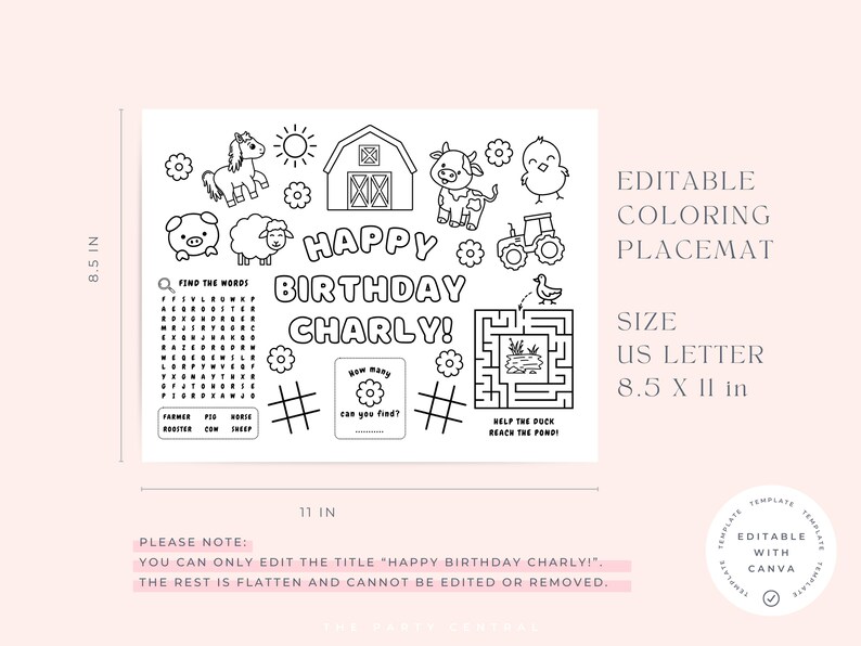 May include: Black and white printable coloring placemat featuring a farm theme with a word search, a maze, and a 'Happy Birthday Charly!' title. The placemat is 8.5 inches by 11 inches.