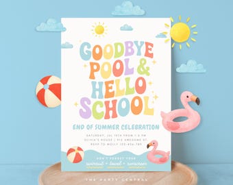 May include: A colorful invitation with the text "Goodbye Pool & Hello School" for an end-of-summer celebration. The design includes a beach ball, a flamingo float, and sun illustrations against a light blue background.