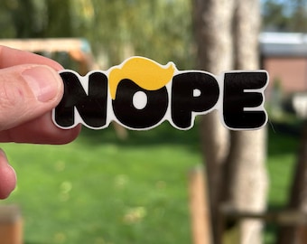 NOPE Anti-Trump Sticker: Political Humor, Laminated Vinyl